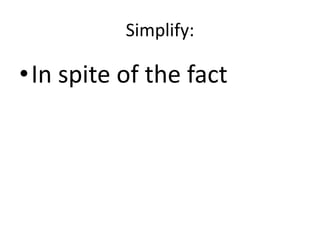 Simplify:In spite of the fact