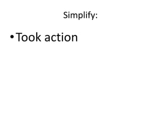 Simplify:Took action