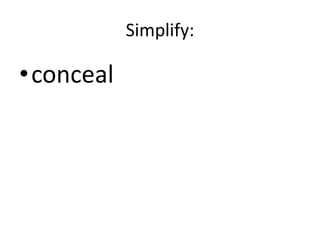 Simplify:conceal
