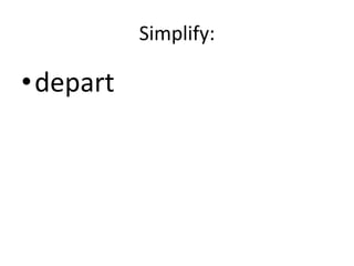 Simplify:depart