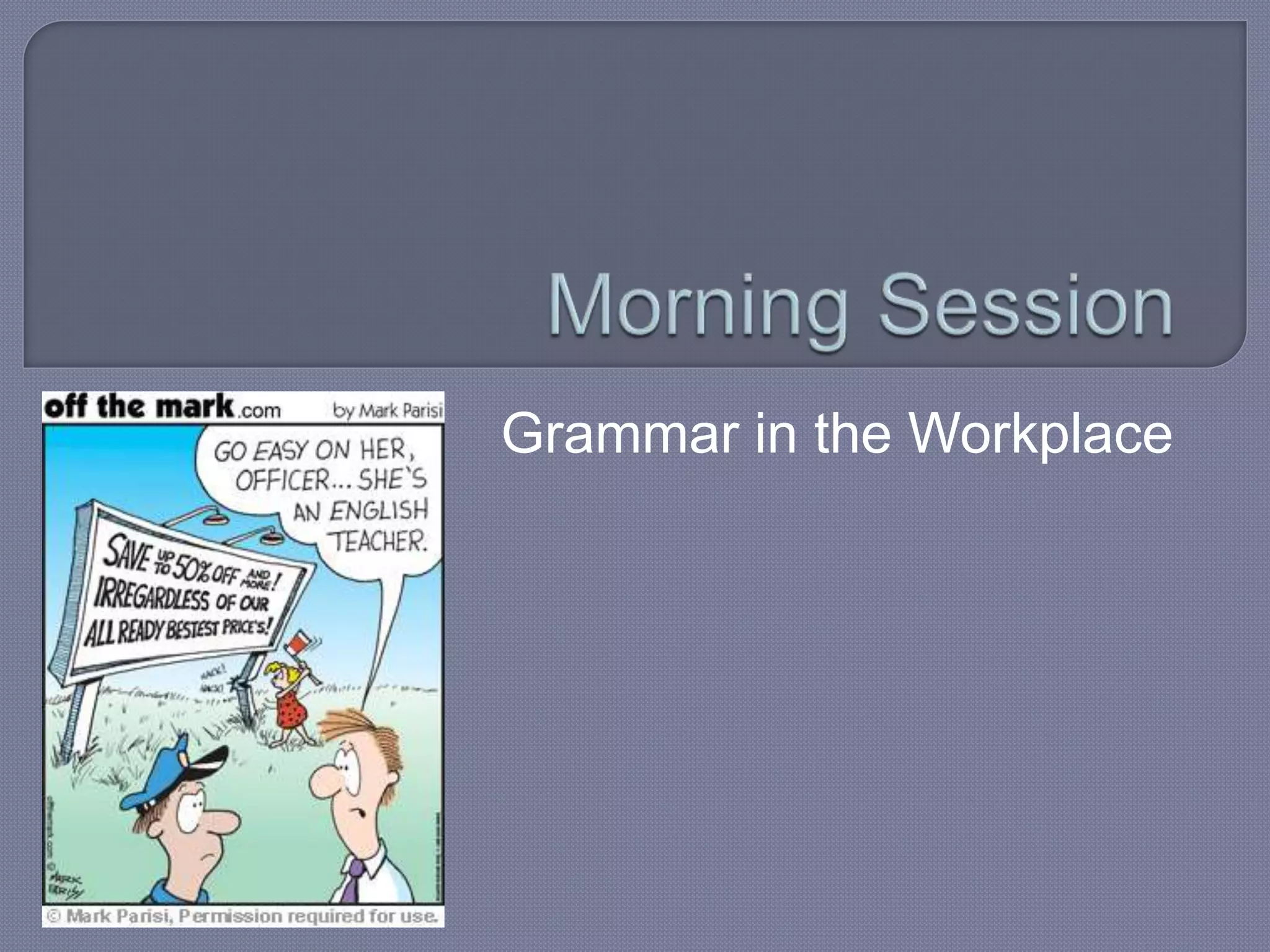 Grammar in the Workplace 
 