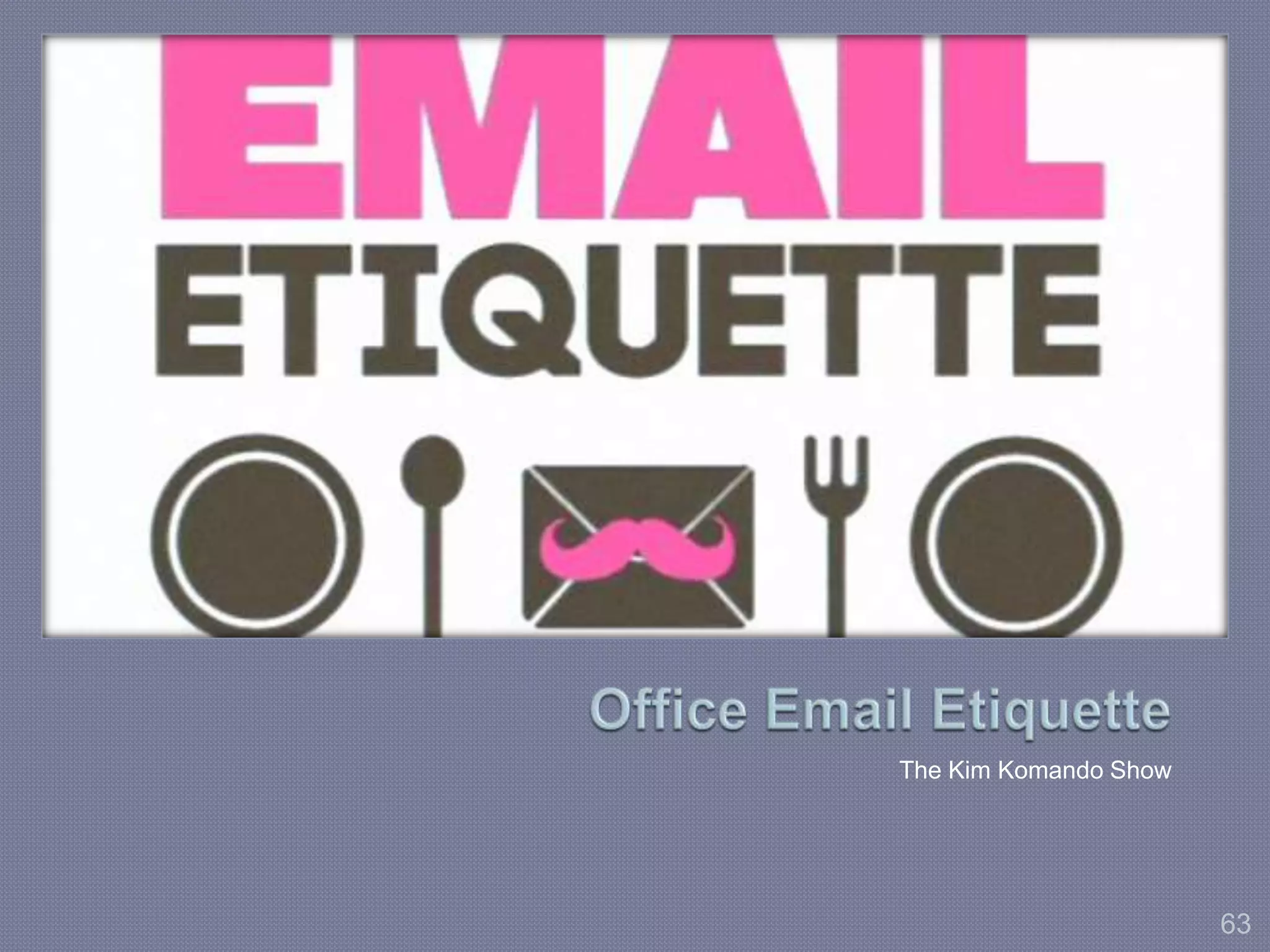 The Kim Komando Show 
63 
 