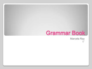 Grammar Book Marcela Ray 1˚ 