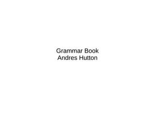 Grammar Book Andres Hutton 