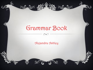 Grammar Book Alejandra Ashley 