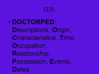 SER:

• DOCTORPED:
  Descriptions, Origin,
  Characteristics, Time,
  Occupation,
  Relationship,
  Possession, Events,
  Dates
 