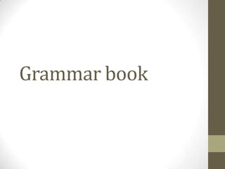 Grammar book
 