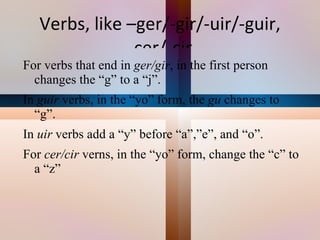 Irregular “yo” Caber (to fit): yo quepo 