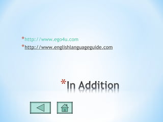 * http://www.ego4u.com
* http://www.englishlanguageguide.com
 