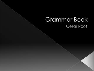 Grammar Book  Cesar Root  