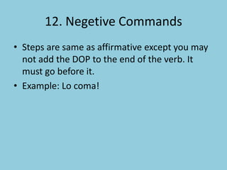 9. SnakeIn the 3rd person, the stem change occurs.The stem change is to opposite vowel with the first vowel.