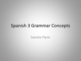 Spanish 3 Grammar Concepts Sancho Flynn 