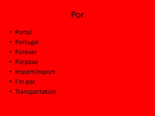 Por
•   Portal
•   Portugal
•   Porever
•   Porpose
•   Import/export
•   I’m por
•   Transportation
 