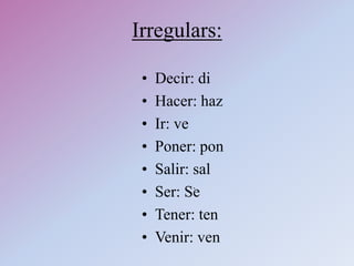 For Formal Negative Commands:                    - Start in YO form of verb                              - Change to opposite vowel ending and add a “no” in front.                                               - Same irregulars as affirmative and same rule for Ustedes.                                Irregulars: Decir: di