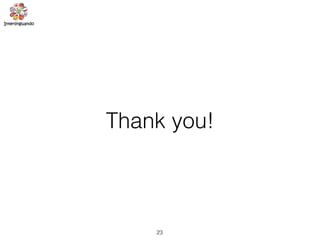 23
Thank you!
 