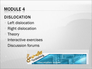 DISLOCATION Left dislocation Right dislocation Theory Interactive exercises Discussion forums 