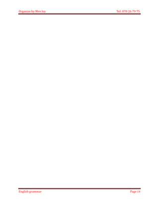 Organize by Men ley Tel: 070 26 79 75 
English grammar Page 14 
