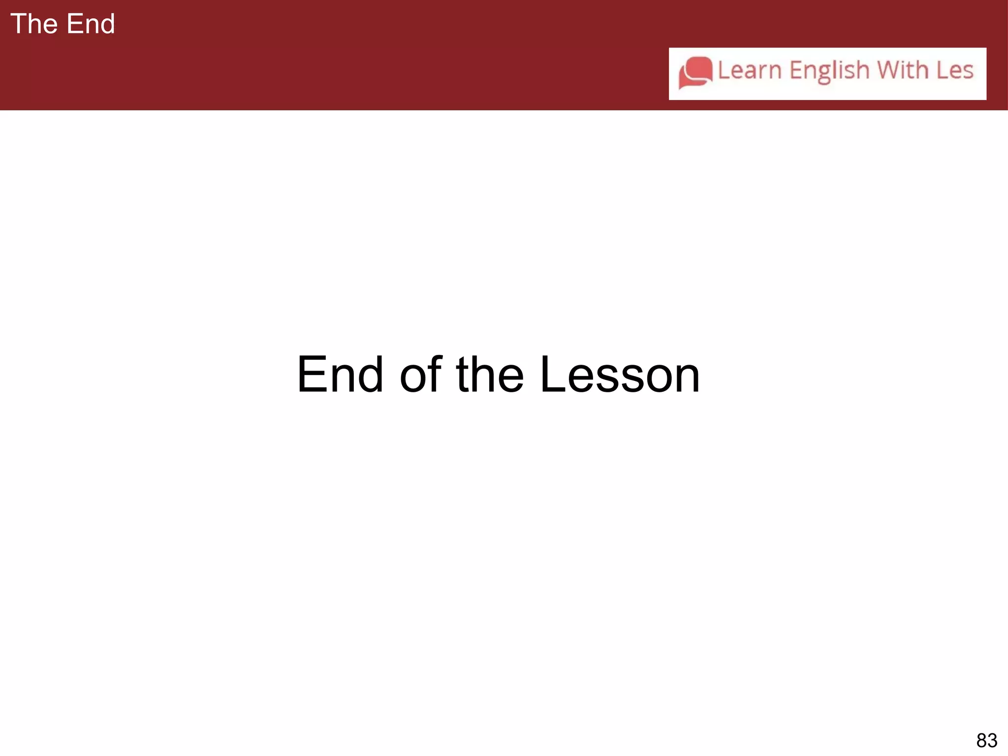 83 
The End 
End of the Lesson 
