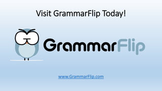 Visit GrammarFlip Today!
www.GrammarFlip.com
 