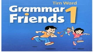 Grammar friends 1 | PPTX