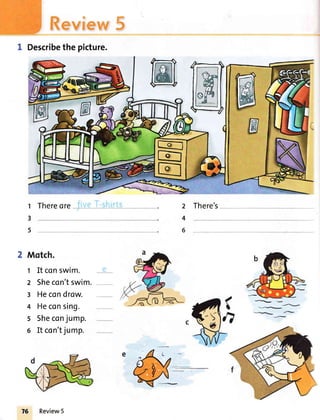 Review5
1 Describethe picture.
Thereore 2 There's1
3
5
4
2 Motch.
t It conswim.
2 Shecon'tswim.
3 Hecondrow.
4 Heconsing.
s Sheconjump.
6 It con'tjump.
76 Review5
 
