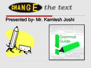 Presented by- Mr. Kamlesh JoshiPresented by- Mr. Kamlesh Joshi
 