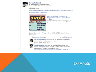 Pages 
Évènements 
Photos 
Projecto Mourente 
Actual it é des pages 
Pages que vous p… 
Créer une publici t é 
Groupes 
2014 IDIOMA ESTRANXE… 
2013‑ 2014 DIDÁCTICA … 
2014 Idioma Est ra… 
FALABARATO 
Grao en Educaci ó… 
2013 LINGUA FRANCESA… 
GRAO EN EDUCACIÓN IN… 
2013 APRENDIZAXE DA … 
CAMIÑO PRIMITIVO 
2013 LANGUE FRANÇA… 
Créer un groupe... 
Applicat ions 
Amis 
Jeux 
The Sims Social 
Fil de jeux 
Région de Ponteve… 
Al l the lovers 
Int érêts 
Pages et personnalit és p… 
Ajouter des int érêts... 
Développeur 
13 
20+ 
20+ 
2 
5 
20+ 
20+ 
20+ 
20+ 
Ajouter des personnes Meca Créer À propos 
Groupe privé 
Qu’est ‑ ce qui devrait êt re groupe ?Ajouter une description 
61 membres · Inviter par électronique 
À quoi ce groupe est‑ il destiné Définir les balises 
Donnez une note à ces Brandenburger Plató 1000 
Casa Román 
Sponsorisé 
Marketing 
* *Haz que tu empresa crezca 2014** ¿Te gustaría saber empresas... 
Aimer la page 
Veterinario 
Vu par 56 personnes 
Carlos Valcárcel 
5 MINUTES POUR PRATIQUER.... 
Le verbe avoir: 
ht tp:/ / iesdelgadohernandezf rances.blogspot .com.es/ 2013/ 02/ l 
e‑ verbe‑ avoir‑ 1‑ eso.html 
J’aime · Commenter · Partager · 21 avril 2013, 21:30, à proximit é de 
Pontevedra 
6 personnes aiment ça. 
Departamento de Francés del IES 
Delgado Hernández: Le verbe "Avoir" 
(1º ESO) 
iesdelgadohernandezf rances.blogspot .co 
m 
Flor Rodrigo Fidalgo pourquoi on dit : "Madame Duval a deux 
enfants" et non "Madame Duval a soif " ?? 
22 avri l 2013, 17:52 · J’aime 
Carlos Valcárcel "avoir soif " est une expression f igée, tout 
comme "avoir faim", "avoir peur" et d'aut res. Dans ce cas‑ l à, le 
déterminant n'apparaît pas devant le nom: 
ht tp:/ / www.pomme.ualberta.ca/ pomme/ FMPro?‑ DB= R.FP5... 
Regle Frame 
www.pomme.ualberta.ca 
22 avri l 2013, 18:36 · J’aime · Supprimer l’aperçu 
Écrire un commentaire... 
EXAMPLES 
 