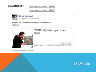 ANIMATED GIFS 
http://zeega.com/167603 
http://zeega.com/167620 
EXAMPLES 
 