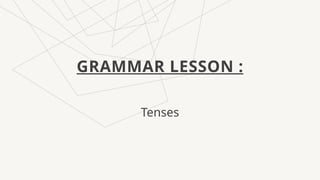Grammar lesson tenses in grammar english | PPTX