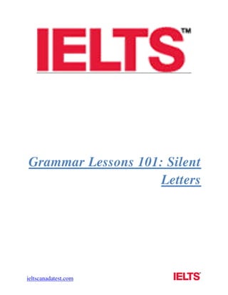 ieltscanadatest.com
Grammar Lessons 101: Silent
Letters
 