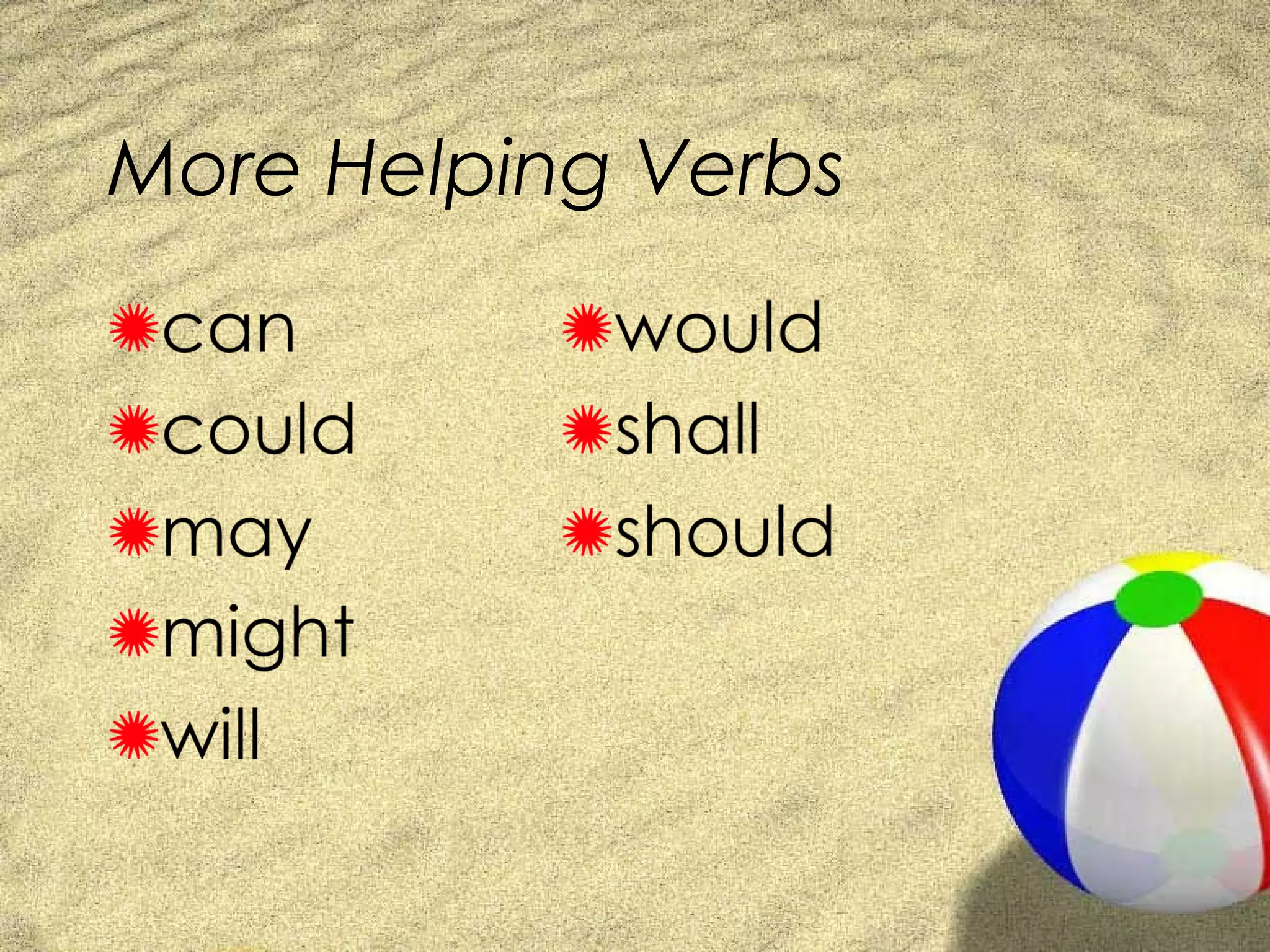 More Helping Verbs
 