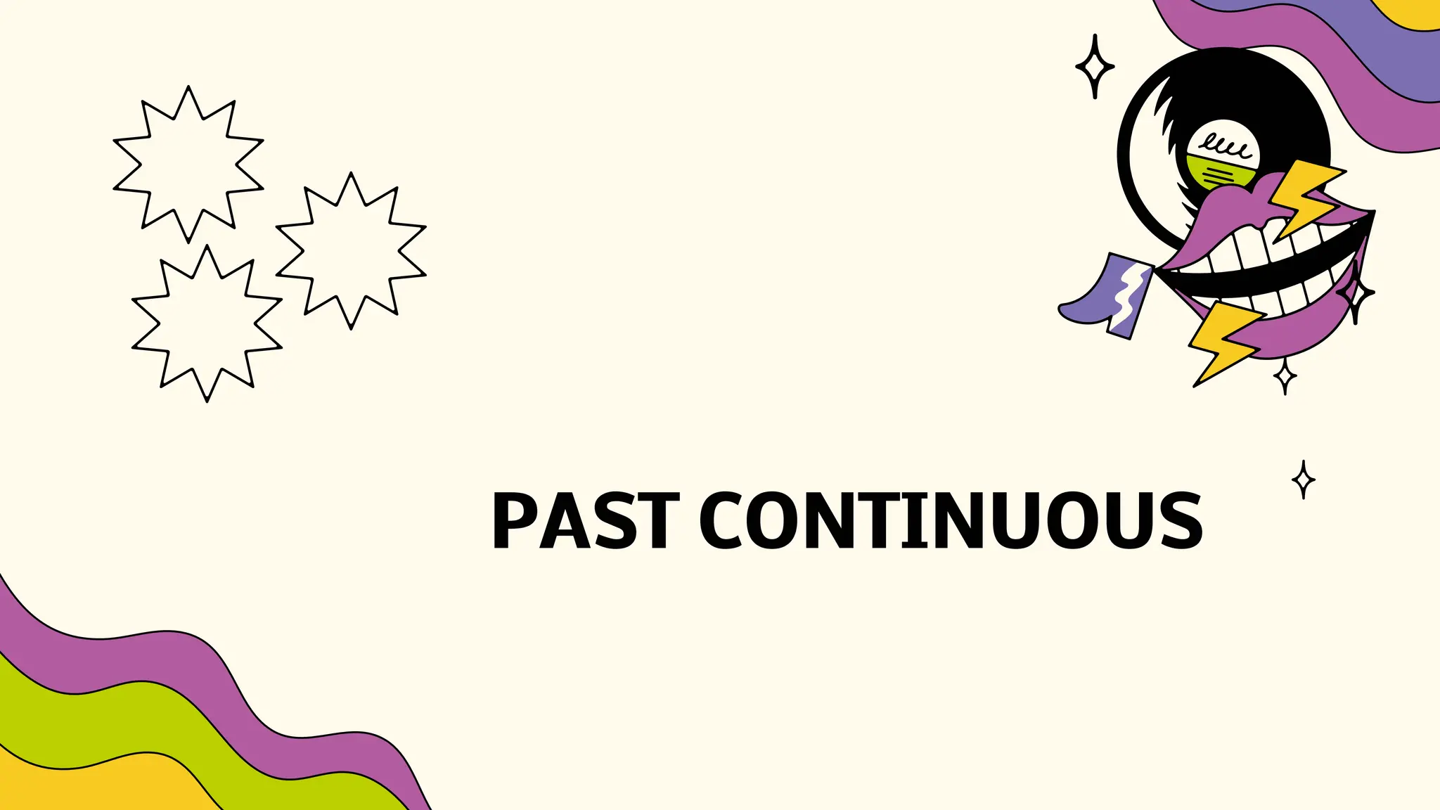 PAST CONTINUOUS
 