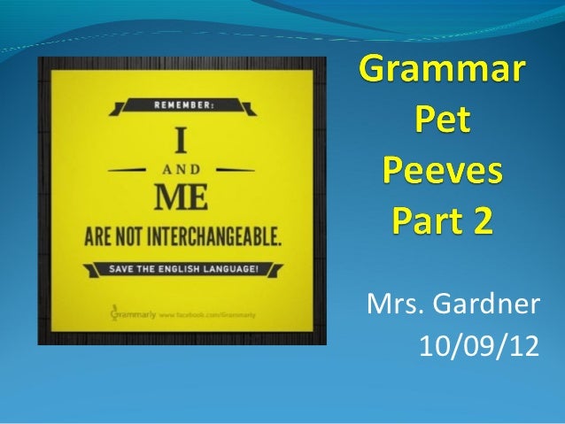 part grammar 2 2 Pet Part Peeves Grammar part grammar 2 2 Pet Part Peeves Grammar