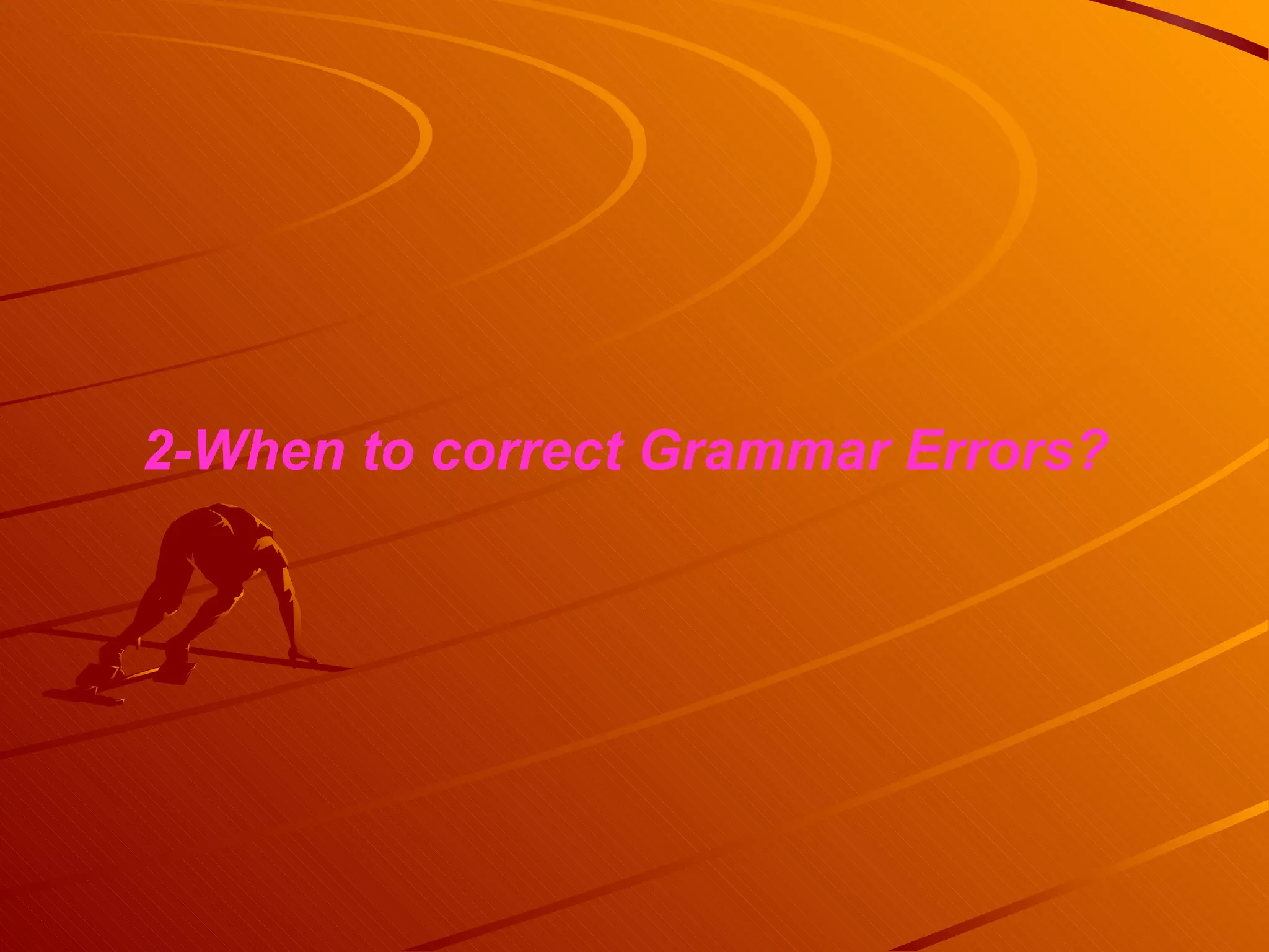2-When to correct Grammar Errors? 