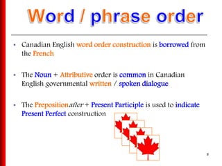 Canadian English by Thavirack Oukdee & Renee Newlove | PPTX