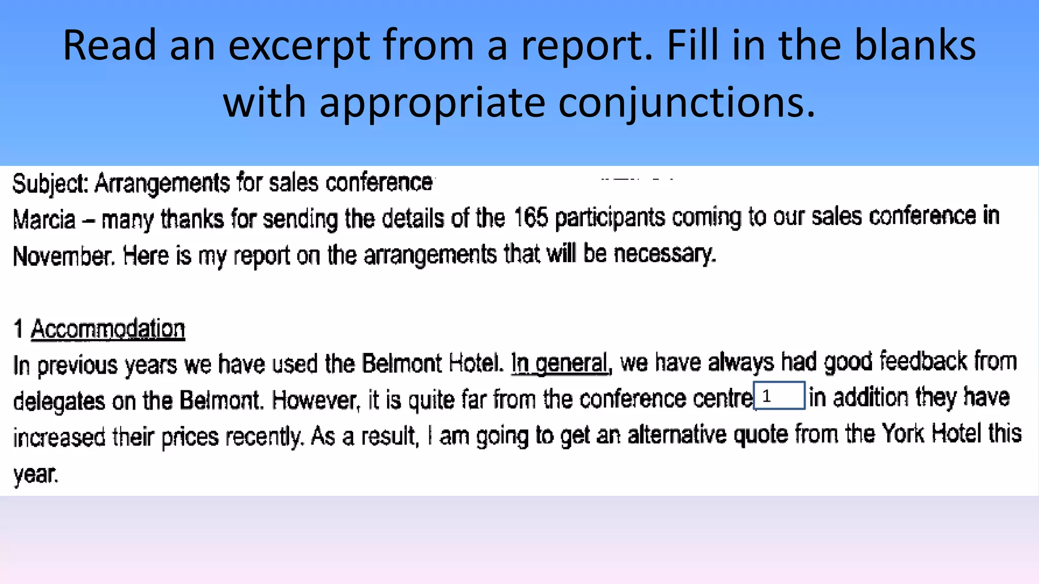 Read an excerpt from a report. Fill in the blanks
with appropriate conjunctions.
1
 