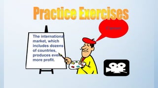 The international
market, which
includes dozens
of countries,
produces even
more profit.
Correct
 