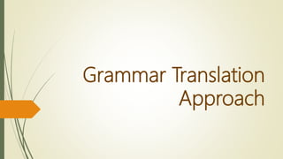 Grammar Translation
Approach
 