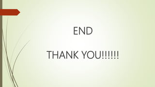 END
THANK YOU!!!!!!
 