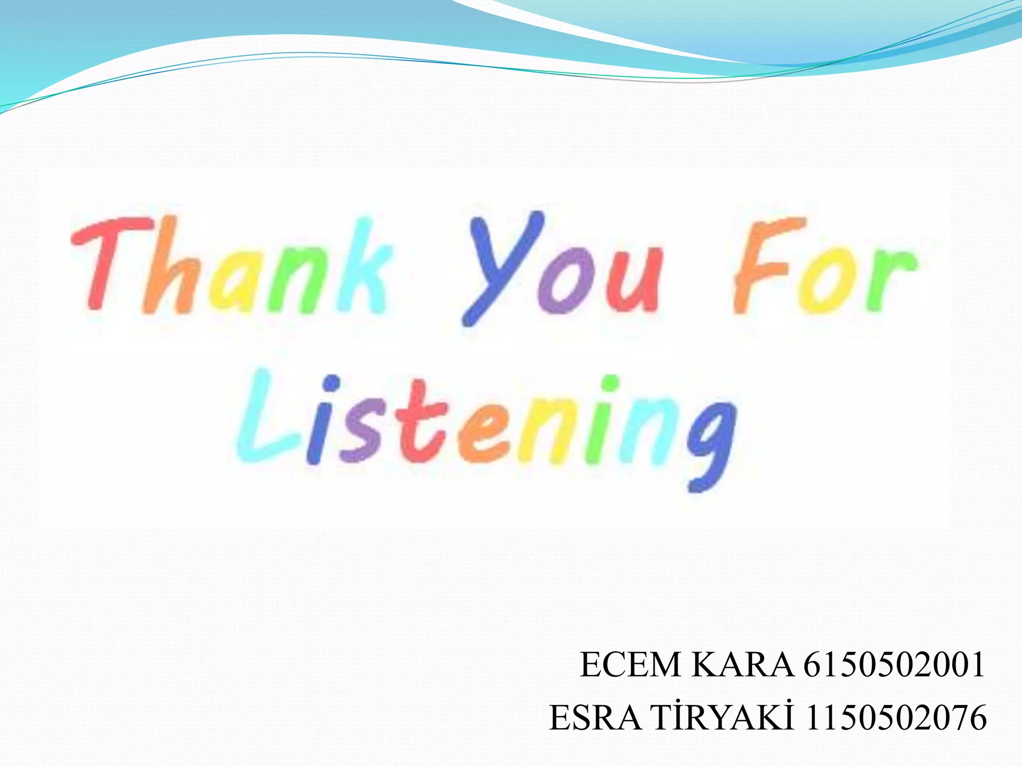 ECEM KARA 6150502001
ESRA TİRYAKİ 1150502076
 