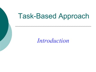 Task-Based Approach

Introduction

 