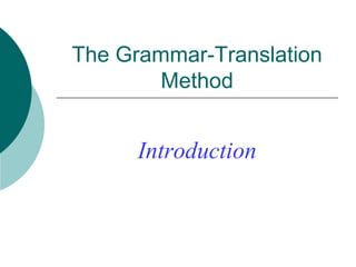 The Grammar-Translation
Method

Introduction

 