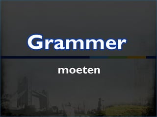 moeten
 