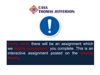 Every week  there will be an assignment which we  highly recommen d  you complete. This is an interactive assignment posted on the  weekly   forum . 