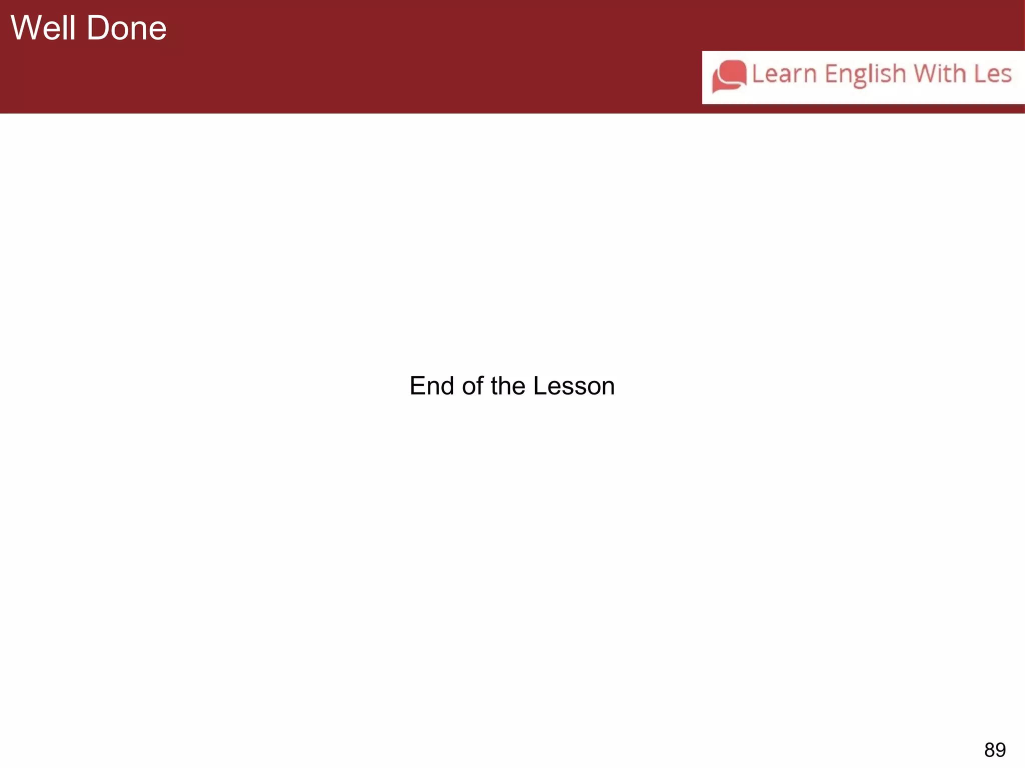 89 
Well Done 
PHOTO CREDITS 
End of the Lesson 
