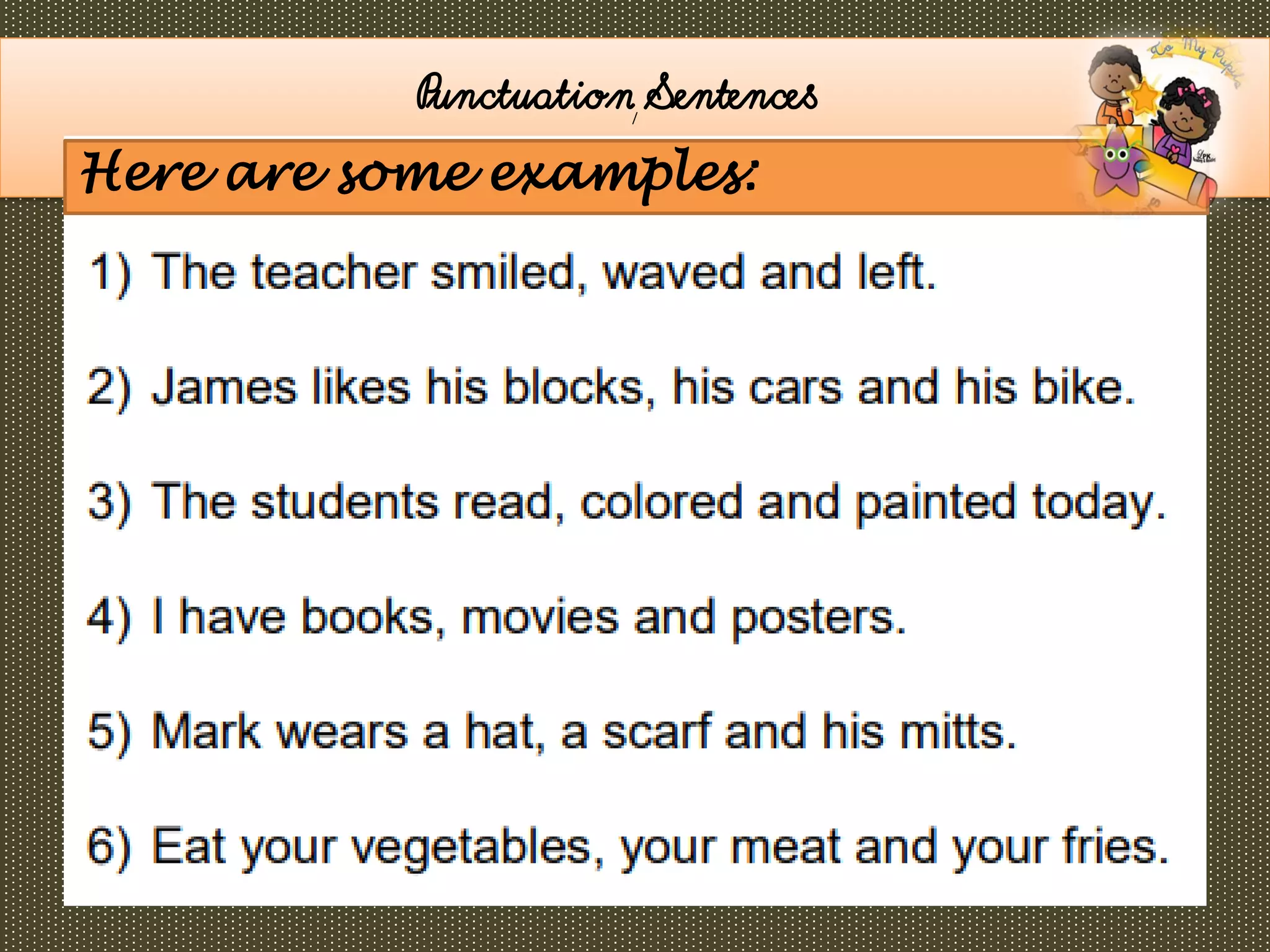 /
Punctuation Sentences
Here are some examples:
 