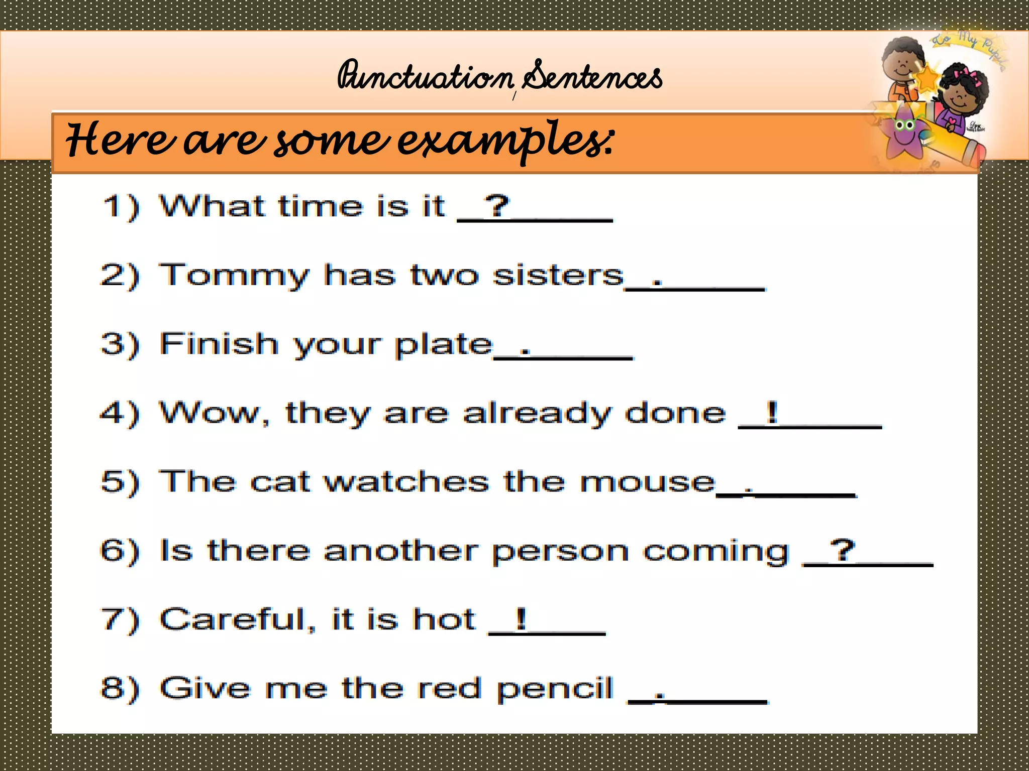 /
Punctuation Sentences
Here are some examples:
 