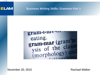 Business Writing Skills: Grammar Part 1
November 20, 2015 Rachael Walker
 