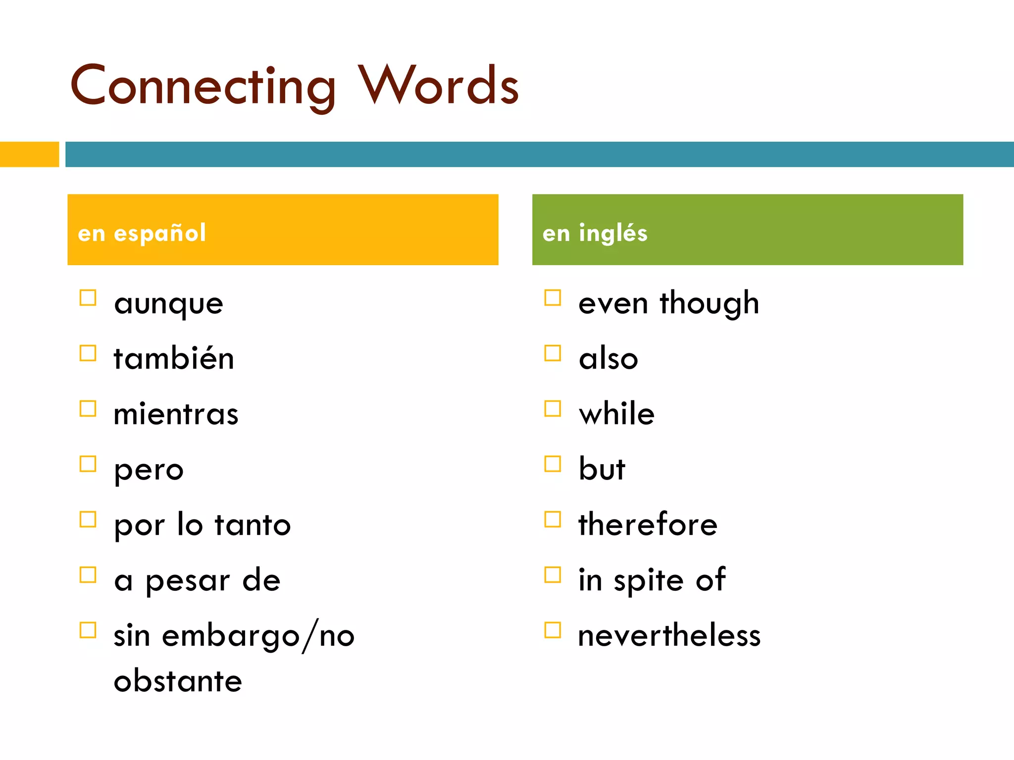 Connecting Words aunque tambi é n mientras pero por lo tanto a pesar de sin embargo/no obstante even though also while but therefore in spite of nevertheless en espa ñol en inglés 