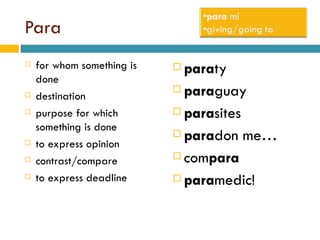 Para for whom something is done destination purpose for which something is done to express opinion contrast/compare to express deadline para ty para guay para sites para don me com para para medic! 